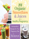 Cover image for 201 Organic Smoothies and Juices for a Healthy Pregnancy
